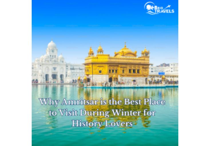 Why Amritsar is the Best Place to Visit During Winter for History Lovers