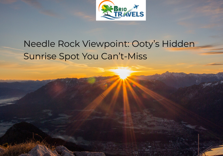 Needle Rock Viewpoint: Ooty’s Hidden Sunrise Spot You Can’t Miss