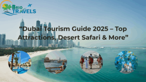 Dubai Tourism Guide 2025 by Brio Travels – skyline view of Dubai with top attractions including Burj Khalifa, desert safari, dhow cruise, and Dubai Aquarium for family vacation packages and budget holiday tours.