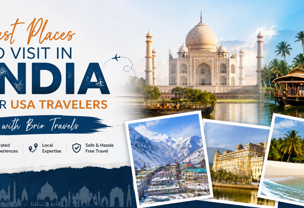 Best Places to Visit In India for USA Travelers with Brio Travels